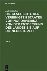 Book cover of Ludwig Kufahl: Die Geschichte der Vereinigten Staaten von Nordamerika von der Entdeckung des Landes bis auf die neueste Zeit. Teil 2 by Ludwig Kufahl