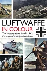 Book cover of Luftwaffe in Colour: The Victory Years 1939–1942 by Christophe Cony