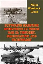 Book cover of Luftwaffe Maritime Operations In World War II: Thought, Organization And Technology by Unknown
