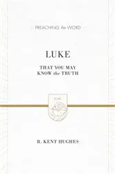 Book cover of Luke (2 volumes in 1 / ESV Edition) by R. Kent Hughes