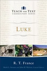 Book cover of Luke (Teach the Text Commentary Series) by R. T. France