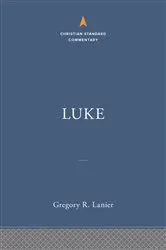 Book cover of Luke: The Christian Standard Commentary by Gregory R Lanier