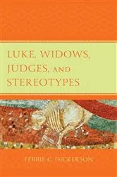 Book cover of Luke, Widows, Judges, and Stereotypes by Febbie C. Dickerson