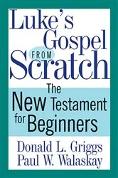 Book cover of Luke's Gospel from Scratch by Donald L. Griggs
