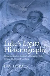 Book cover of Luke’s Legato Historiography by David Lee Brack