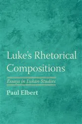 Book cover of Luke's Rhetorical Compositions by Paul Elbert