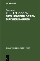 Book cover of Lukian. Gegen den ungebildeten Büchernarren by Lucianus