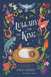 Book cover of Lullaby for the King by Nikki Grimes