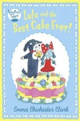 Book cover of Lulu and The Best Cake Ever (Read aloud by David Walliams) by Emma Chichester Clark