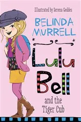 Book cover of Lulu Bell and the Tiger Cub by Belinda Murrell