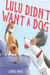 Book cover of Lulu Didn't Want a Dog by Laurel Molk