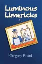 Book cover of Luminous Limericks by Gregory Pastoll