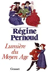 Book cover of Lumière du Moyen Age by Régine Pernoud