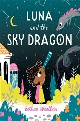 Book cover of Luna and the Sky Dragon by Bethan Woollvin