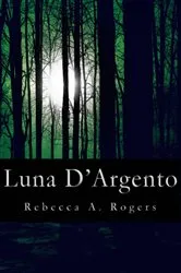 Book cover of Luna D'Argento (Luna D'Argento, #1) by Rebecca A. Rogers