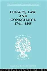 Book cover of Lunacy, Law and Conscience, 1744-1845 by Kathleen Jones