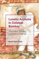 Book cover of Lunatic Asylums in Colonial Bombay by Sarah Ann Pinto