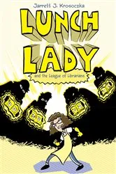Book cover of Lunch Lady and the League of Librarians by Jarrett J. Krosoczka