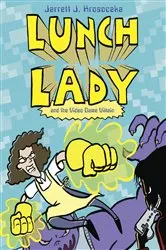 Book cover of Lunch Lady and the Video Game Villain by Jarrett J. Krosoczka