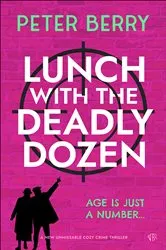 Book cover of Lunch with the Deadly Dozen by Peter Berry