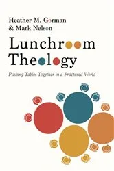 Book cover of Lunchroom Theology by Heather M. Gorman