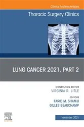 Book cover of Lung Cancer 2021, Part 2, An Issue of Thoracic Surgery Clinics, E-Book by Shamji MD, FRCS ©, Farid M.
