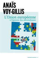 Book cover of L'Union européenne à l'épreuve des nationalismes by Anaïs Voy-Gillis