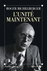 Book cover of L'Unité maintenant by Roger Bichelberger