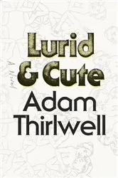 Book cover of Lurid & Cute by Adam Thirlwell