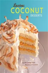 Book cover of Luscious Coconut Desserts by Lori Longbotham