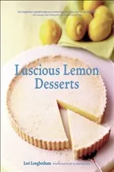 Book cover of Luscious Lemon Desserts by Lori Longbotham