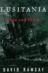 Book cover of Lusitania: Saga and Myth by David Ramsay