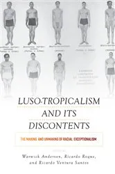 Book cover of Luso-Tropicalism and Its Discontents by Warwick Anderson