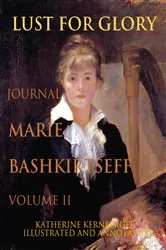 Book cover of Lust for Glory, Volume II by Marie Bashkirtseff