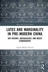 Book cover of Lutes and Marginality in Pre-Modern China by Ingrid Maren Furniss