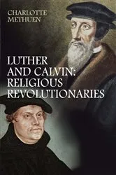 Book cover of Luther and Calvin by Charlotte Methuen