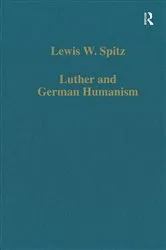 Book cover of Luther and German Humanism by Lewis W. Spitz
