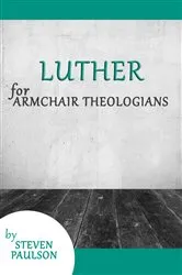 Book cover of Luther for Armchair Theologians by Steven D. Paulson