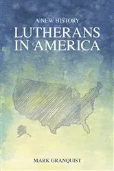 Book cover of Lutherans in America by Mark A. Granquist