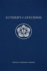 Book cover of Luther's Catechism ESV by Northwestern Publishing House
