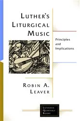 Book cover of Luther's Liturgical Music by Robin A. Leaver