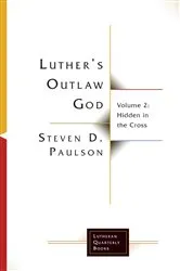 Book cover of Luther's Outlaw God 2 by Steven  D. Paulson