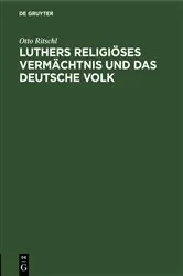 Book cover of Luthers religiöses Vermächtnis und das deutsche Volk by Otto Ritschl