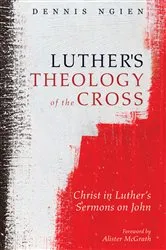 Book cover of Luther's Theology of the Cross by Dennis Ngien
