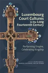 Book cover of Luxembourg Court Cultures in the Long Fourteenth Century by Karl Kügle