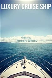 Book cover of Luxury Cruise Ship by Robert Wilaby