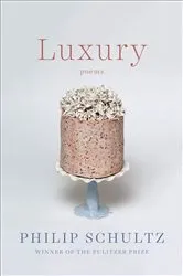 Book cover of Luxury: Poems by Philip Schultz
