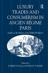 Book cover of Luxury Trades and Consumerism in Ancien Régime Paris by Robert Fox