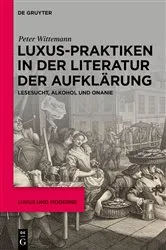 Book cover of Luxus-Praktiken in der Literatur der Aufklärung by Peter Wittemann
