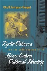 Book cover of Lydia Cabrera and the Construction of an Afro-Cuban Cultural Identity by Edna M. Rodríguez-Plate